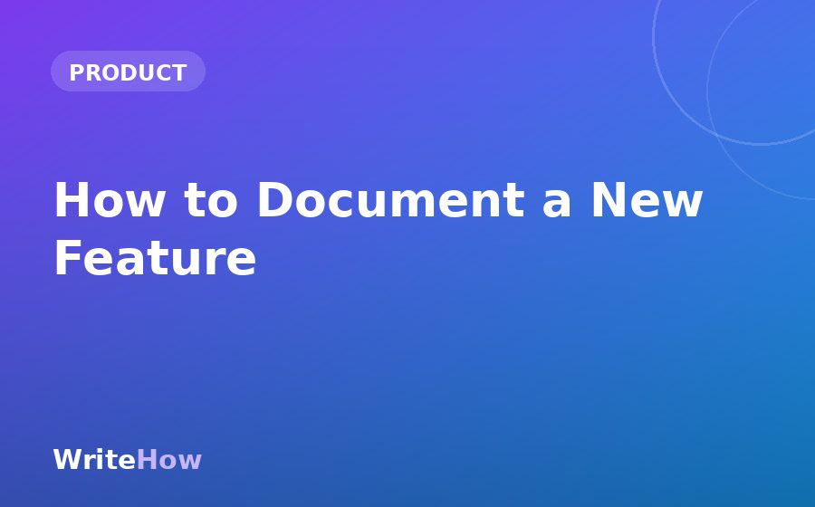 How to Document a New Feature Without Becoming the Bottleneck