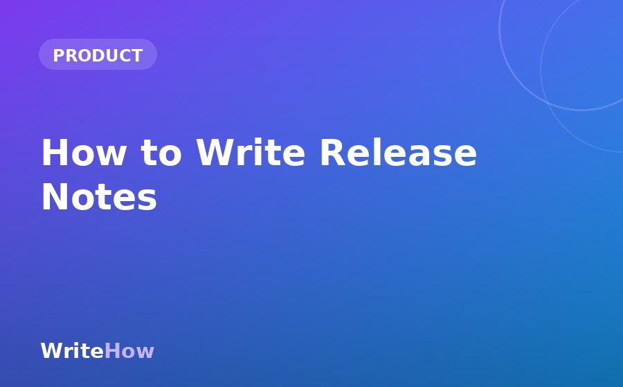 How to Write Release Notes for a New Feature (Templates + Examples)
