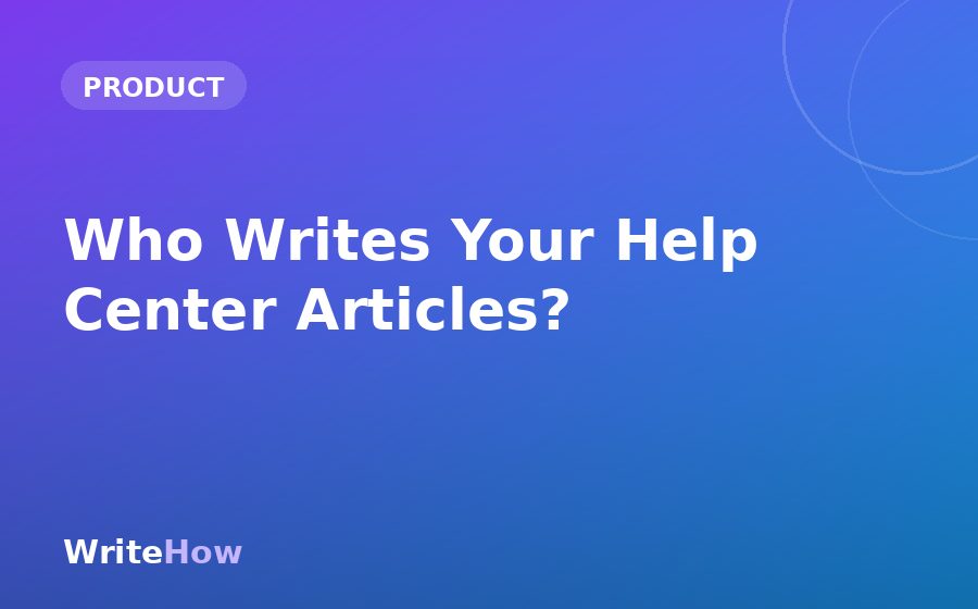 Who Should Write Your Help Center Articles?